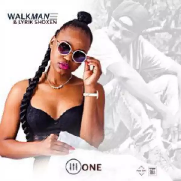 Walkman - One (Original Mix) ft Lyrik Shoxen
